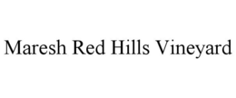 MARESH RED HILLS VINEYARD trademark