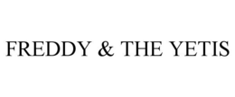 FREDDY & THE YETIS trademark