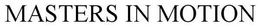 MASTERS IN MOTION trademark