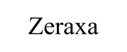 ZERAXA trademark