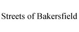 STREETS OF BAKERSFIELD trademark