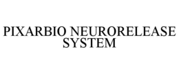 PIXARBIO NEURORELEASE SYSTEM trademark