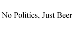 NO POLITICS, JUST BEER trademark