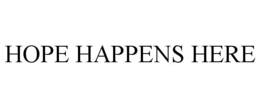 HOPE HAPPENS HERE trademark
