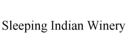 SLEEPING INDIAN WINERY trademark
