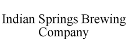 INDIAN SPRINGS BREWING COMPANY trademark