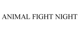 ANIMAL FIGHT NIGHT trademark