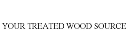 YOUR TREATED WOOD SOURCE trademark