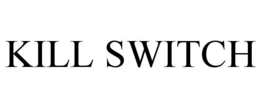 KILL SWITCH trademark