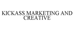 KICKASS MARKETING AND CREATIVE trademark