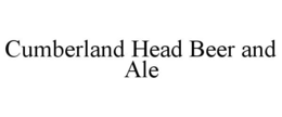CUMBERLAND HEAD BEER AND ALE trademark