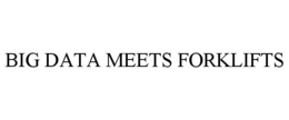 BIG DATA MEETS FORKLIFTS trademark