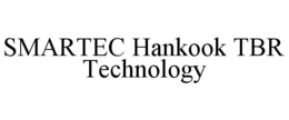 SMARTEC HANKOOK TBR TECHNOLOGY trademark