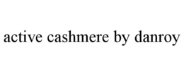 ACTIVE CASHMERE BY DANROY trademark