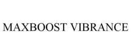 MAXBOOST VIBRANCE trademark