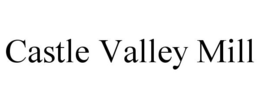 CASTLE VALLEY MILL trademark