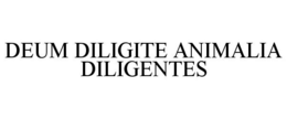 DEUM DILIGITE ANIMALIA DILIGENTES trademark