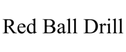 RED BALL DRILL trademark