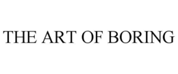 THE ART OF BORING trademark