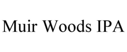 MUIR WOODS IPA trademark