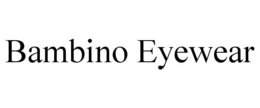 BAMBINO EYEWEAR trademark