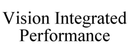 VISION INTEGRATED PERFORMANCE trademark