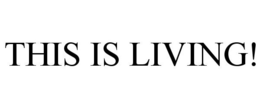 THIS IS LIVING! trademark