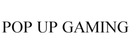 POP UP GAMING trademark