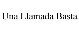 UNA LLAMADA BASTA trademark