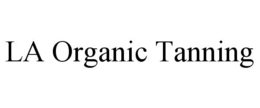 LA ORGANIC TANNING trademark