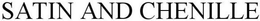SATIN AND CHENILLE trademark