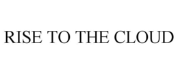 RISE TO THE CLOUD trademark