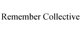 REMEMBER COLLECTIVE trademark