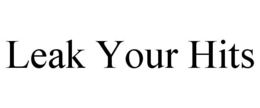 LEAK YOUR HITS trademark