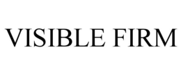 VISIBLE FIRM trademark