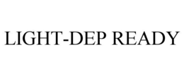 LIGHT-DEP READY trademark