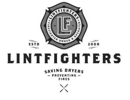 ·LINTFIGHTERS SAVING DRYERS - PREVENTING -FIRES FIREFIGHTER OWNED & OPERATED · ESTD 2008 LF trademark
