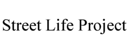 STREET LIFE PROJECT trademark