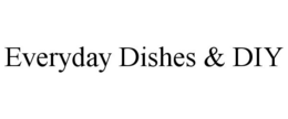EVERYDAY DISHES & DIY trademark