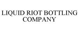 LIQUID RIOT BOTTLING COMPANY trademark
