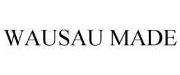 WAUSAU MADE trademark
