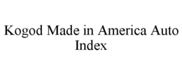 KOGOD MADE IN AMERICA AUTO INDEX trademark
