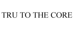 TRU TO THE CORE trademark