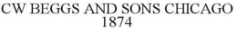 CW BEGGS AND SONS CHICAGO 1874 trademark
