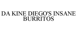 DA KINE DIEGO'S INSANE BURRITOS trademark