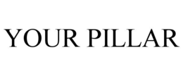 YOUR PILLAR trademark