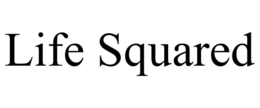 LIFE SQUARED trademark