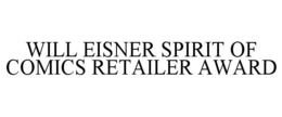 WILL EISNER SPIRIT OF COMICS RETAILER AWARD trademark