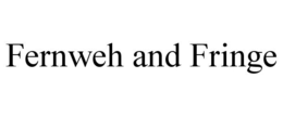 FERNWEH AND FRINGE trademark