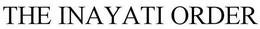 THE INAYATI ORDER trademark